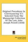 Original Precedents In Conveyancing V3 Selected From The Manuscript Collection Of The Late John Joseph Powell