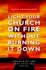 Light Your Church on Fire Without Burning it Down Church in the 21st Century