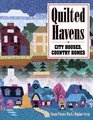 Quilted Havens City Houses Country Homes