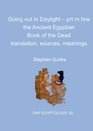 Going out in Daylight  prt m hrw The Ancient Egyptian Book of the Dead  translation sources meanings