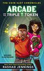 Arcade and the Triple T Token (The Coin Slot Chronicles)