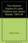 The Wartime Diaries of Lionel Robbins and James Meade 194345