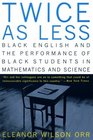 Twice As Less Black English and the Performance of Black Students in Mathematics and Science