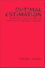 Optimal Estimation  With an Introduction to Stochastic Control Theory