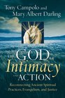 The God of Intimacy and Action Reconnecting Ancient Spiritual Practices Evangelism and Justice