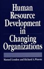 Human Resource Development in Changing Organizations