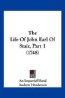 The Life Of John Earl Of Stair Part 1