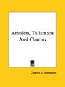 Amulets Talismans And Charms
