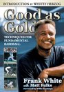 Good as Gold Techniques for Fundamental Baseball