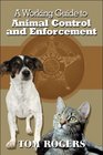 A Working Guide to Animal Control and Enforcement