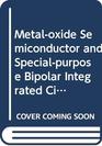 Metaloxide Semiconductor and Specialpurpose Bipolar Integrated Circuits and RF Power Transistor Circuit Design