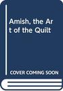 Amish the Art of the Quilt