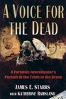 A Voice for the Dead  A Forensic Investigator's Pursuit of the Truth In the Grave