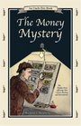 The Money Mystery The Hidden Force Affecting Your Career Business and Investments