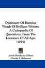Dictionary Of Burning Words Of Brilliant Writers: A Cyclopaedia Of Quotations, From The Literature Of All Ages (1895)