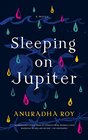 Sleeping on Jupiter A Novel