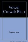 Vowel Crowd Bk 1
