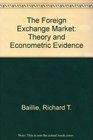 The Foreign Exchange Market  Theory and Econometric Evidence