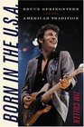 Born In The U.S.A.: Bruce Springsteen And The American Tradition (Music/Culture)