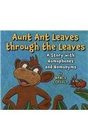 Aunt Ant Leaves Through the Leaves A Story with Homophones and Homonyms