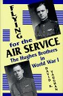 Flying for the Air Service The Hughes Brothers in World War I