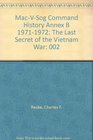 MacVSog Command History Annex B 19711972  The Last Secret of the Vietnam War