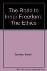 The Road to Inner Freedom The Ethics