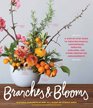 Branches  Blooms A StepbyStep Guide to Creating 116 Seasonal Arrangements