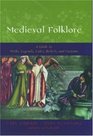 Medieval Folklore A Guide to Myths Legends Tales Beliefs and Customs