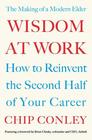 Wisdom at Work The Making of a Modern Elder