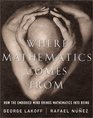 Where Mathematics Comes From How the Embodied Mind Brings Mathematics into Being
