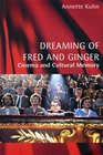 Dreaming of Fred and Ginger Cinema and Cultural Memory