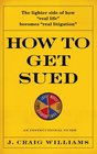 How to Get Sued An Instructional Guide
