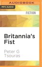 Britannia's Fist From Civil War to World War Volume 1 of The Britannia's Fist Trilogy