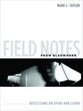 Field Notes from Elsewhere Reflections on Dying and Living