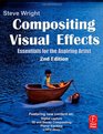Compositing Visual Effects Second Edition Essentials for the Aspiring Artist