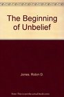 BEGINNING OF UNBELIEF