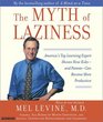 The Myth of Laziness America's Top Learning Expert Shows How Kidsand ParentsCan Become more Productive