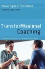 TransforMissional Coaching Empowering Leaders in a Changing Ministry World