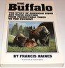 The Buffalo The Story of American Bison and Their Hunters from Prehistoric Times to the Present