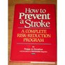 How to Prevent a Stroke A Complete RiskReduction Program