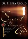 The Secret Things of God Unlocking the Treasures Reserved for You