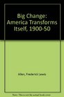 Big Change America Transforms Itself 19001950