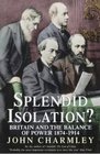 Splendid Isolation Britain the Balance of Power and the Origins of the First World War
