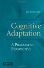 Cognitive Adaptation A Pragmatist Perspective