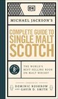 Michael Jackson's Complete Guide to Single Malt Scotch The World's Bestselling Book on Malt Whisky