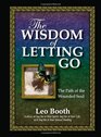 The Wisdom of Letting Go The Path of the Wounded Soul