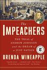 The Impeachers The Trial of Andrew Johnson and the Dream of a Just Nation