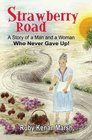 Strawberry Road: A Story of a Man and a Woman Who Never Gave Up!