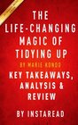 The Life-Changing Magic of Tidying Up: The Japanese Art of Decluttering and Organizing by Marie Kondo | Key Takeaways, Analysis & Review